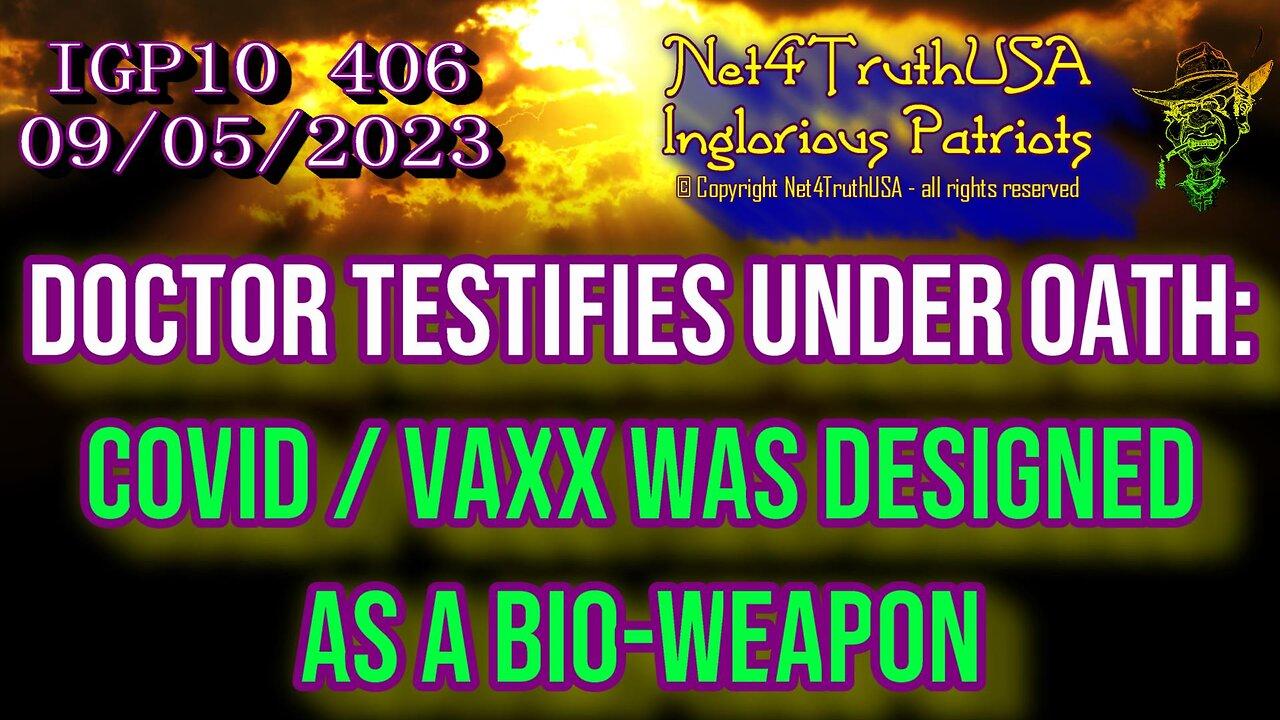 IGP10 406 - Doctor testifies under oath: Covid Vaxx was designed as a Bio-Weapon