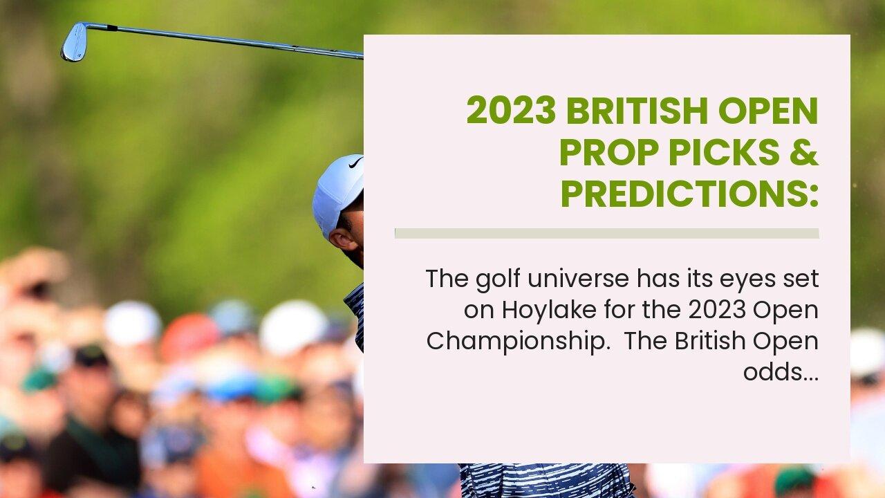 2023 British Open Prop Picks & Predictions: Fleetwood Eyes Hoylake Contention
