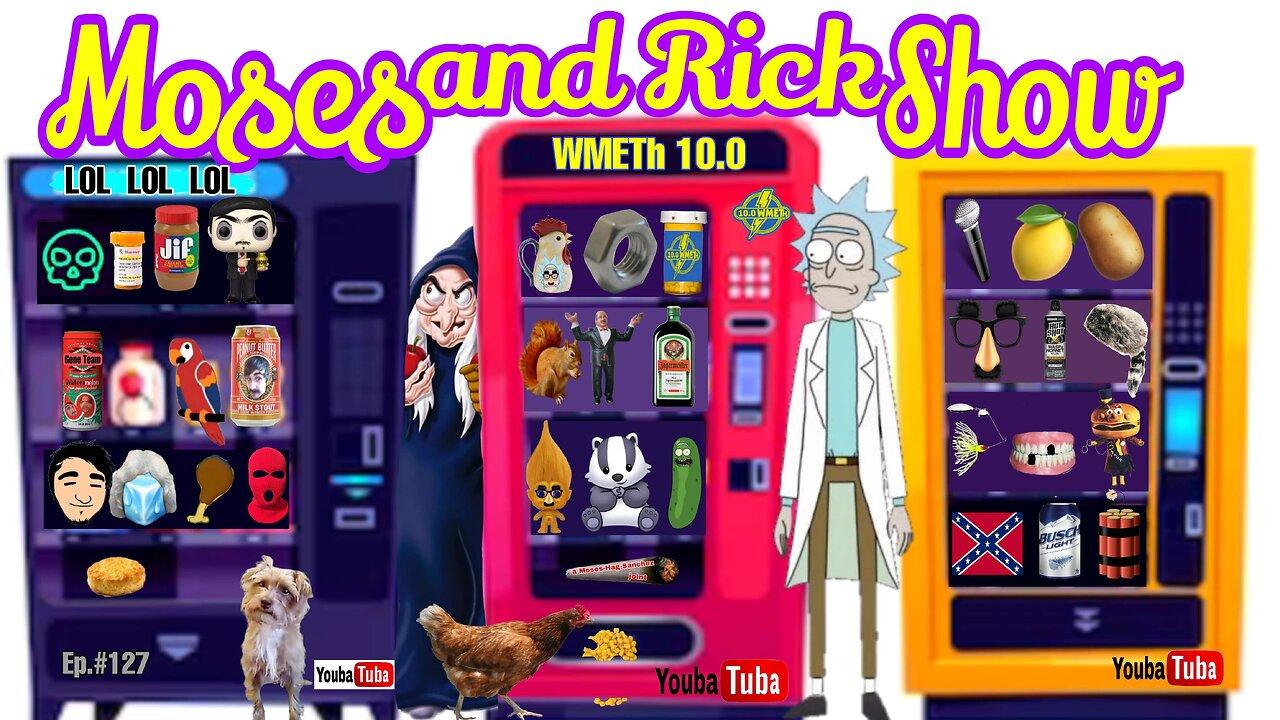 Live with Moses and Rick Episode 127 LolCow Vending Machine #Derkieverse #Workieverse