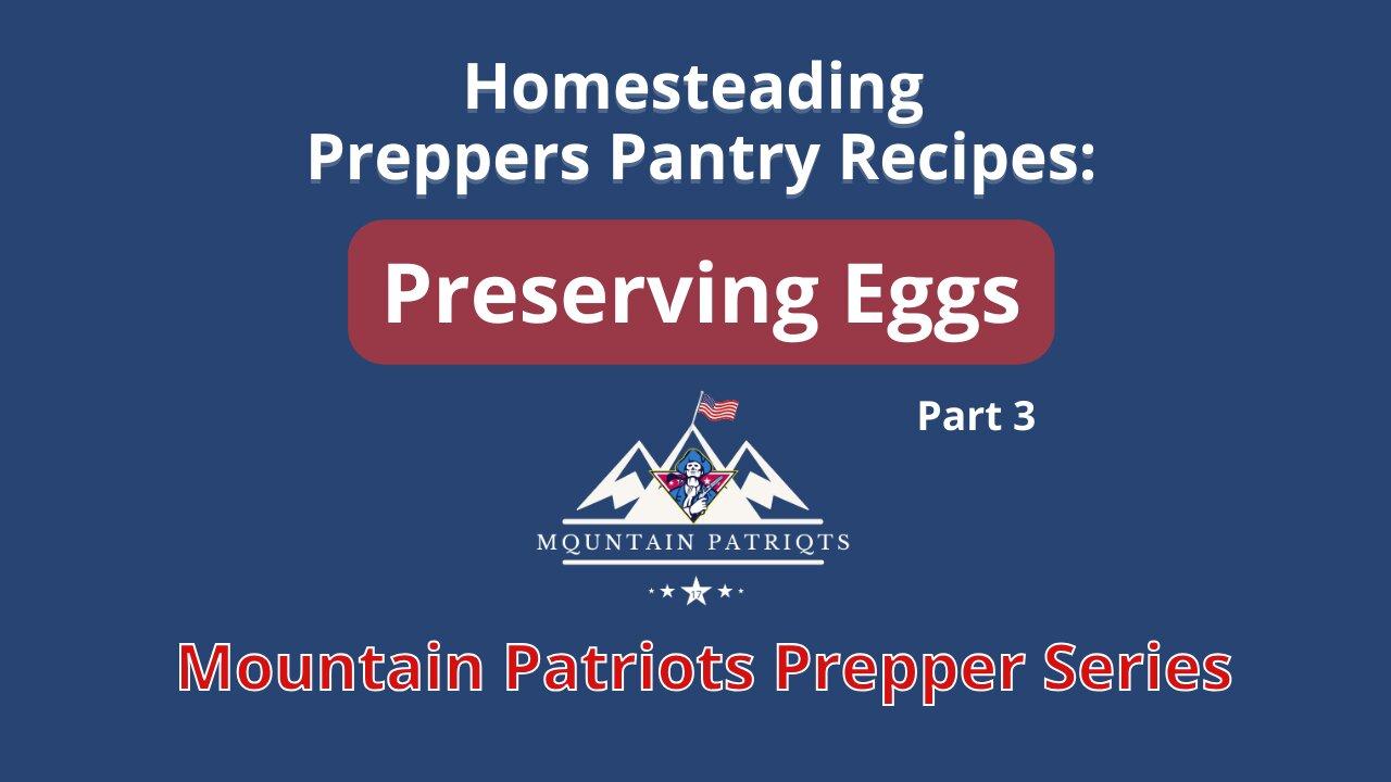 MT Patriots Preppers Pantry Series: How To Preserve Eggs - part 3