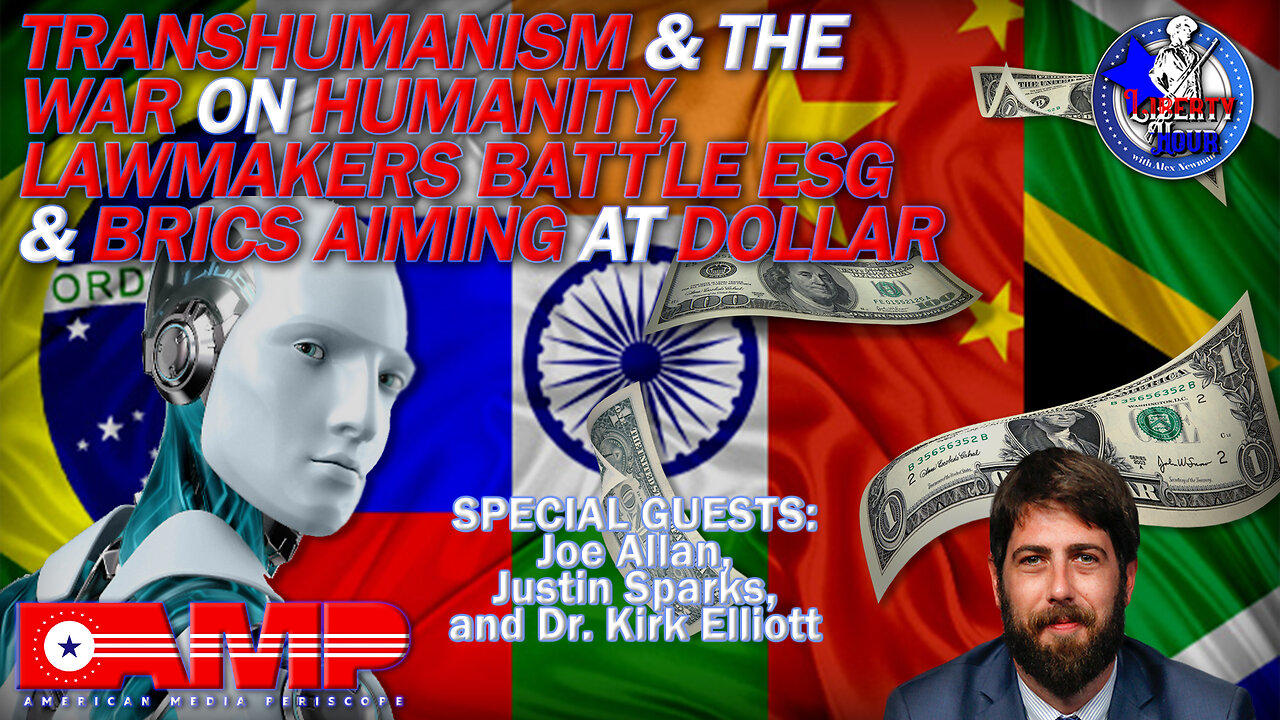 Transhumanism & the War on Humanity, Lawmakers Battle ESG & BRICS Aiming at Dollar | Liberty Hour Ep. 47