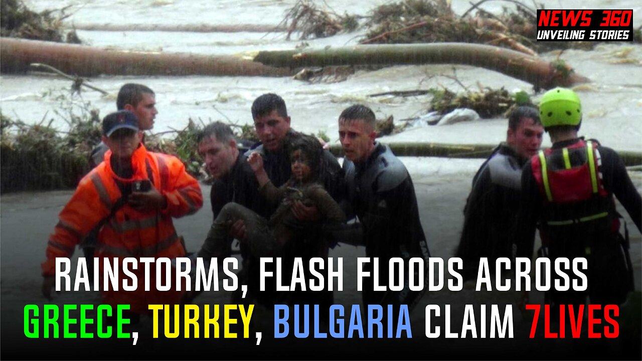 VIDEO: Rainstorms, flash floods across Greece, Turkey, Bulgaria claim 7 lives