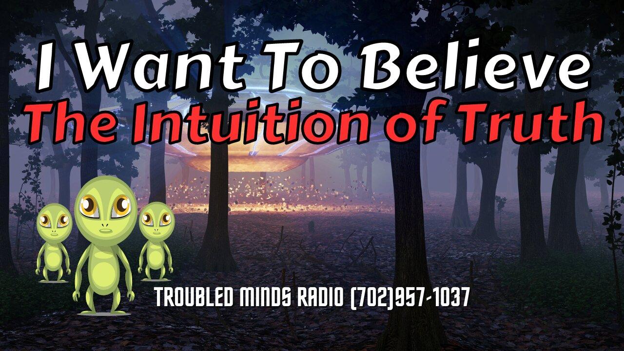I Want To Believe - The Intuition of Truth