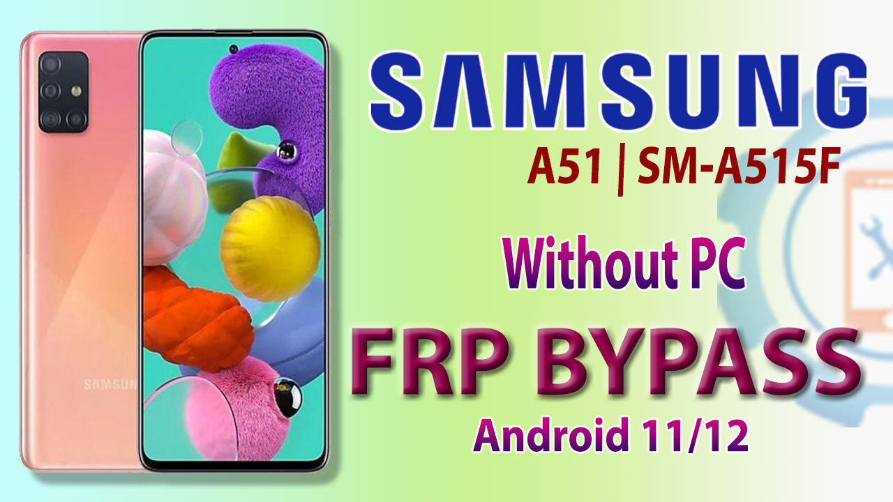 Samsung Galaxy A51 (SM-A515F) FRP bypass | All Samsung  FRP Bypass Android 11/12 Without PC