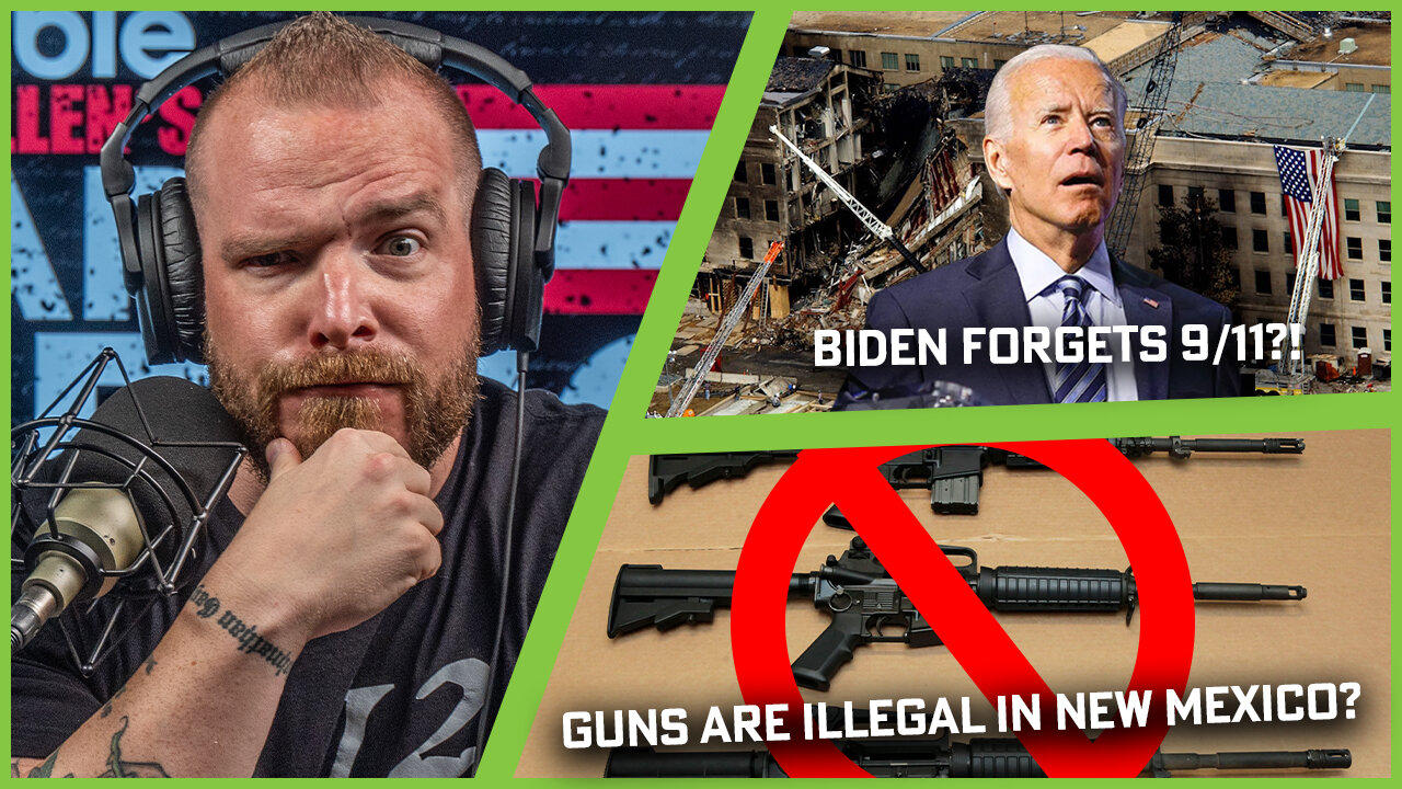 Biden Forgets 9/11! New Mexico Says You Can't Have Guns, and Did North Korea Just Start WW3?!