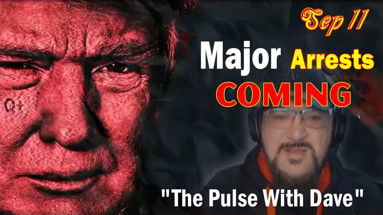 Major Decode Situation Update 9/11/23: "Major Arrests Coming: The Pulse With Dave"