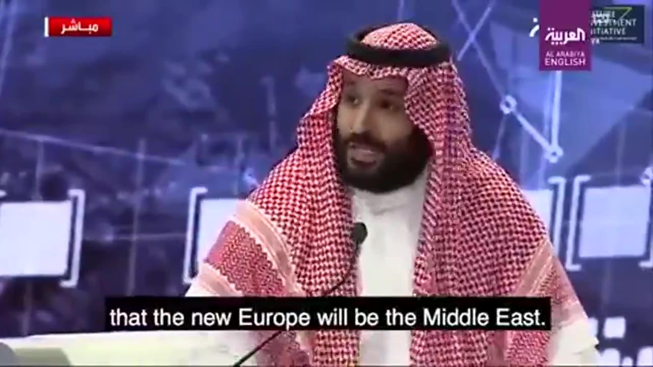 SAUDI CROWN PRINCE MOHAMMED BIN SALMAN, "I BELIEVE THE MIDDLE EAST WILL BE THE NEW EUROPE IN 5 YEARS