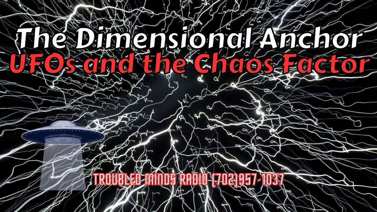 The Dimensional Anchor - UFOs and the Chaos Factor