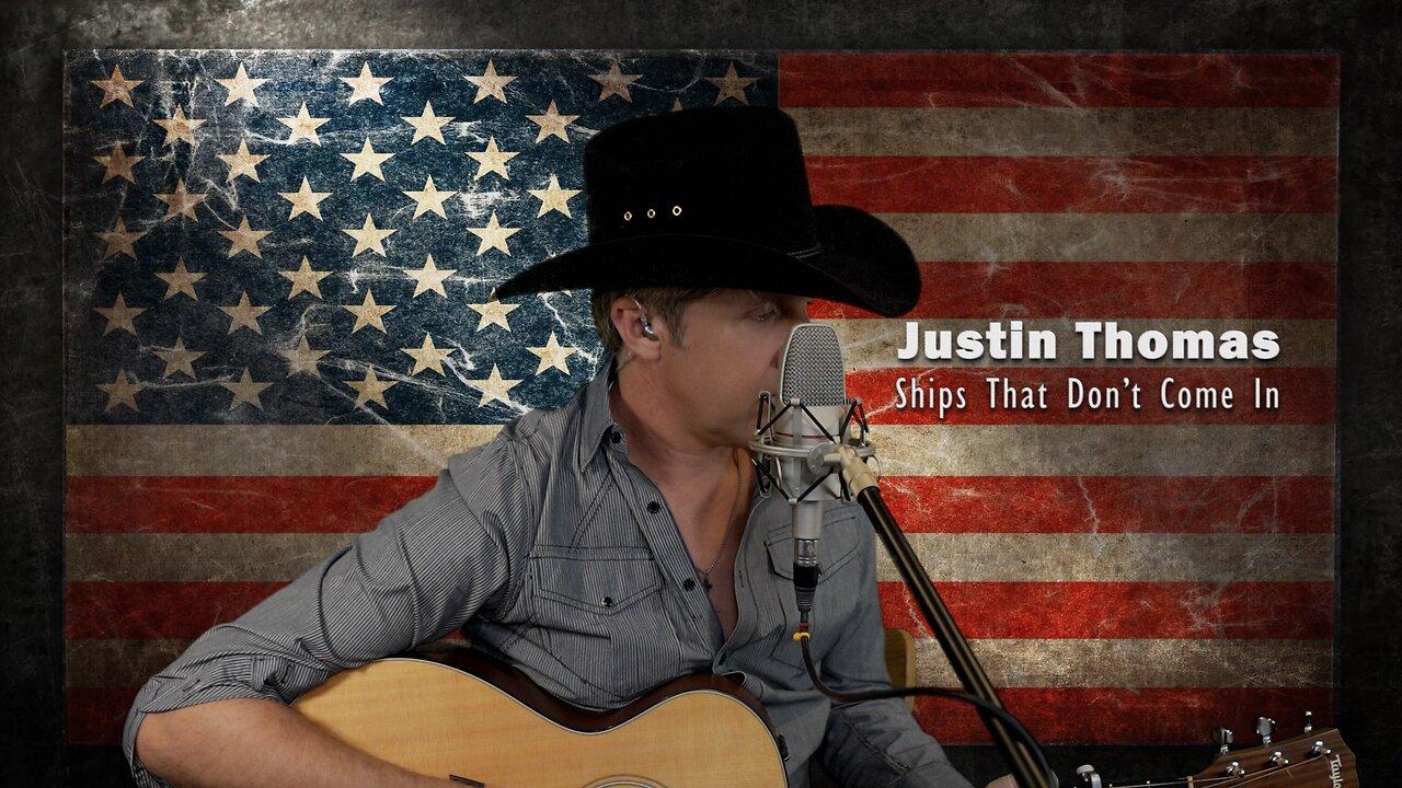 Ships That Don't Come In  (Country Music Video by Justin Thomas)