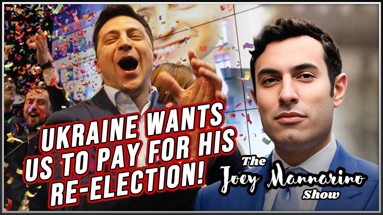 The Joey Mannarino Show Ep. 13: Zelenskyy wants US to pay for his elections...