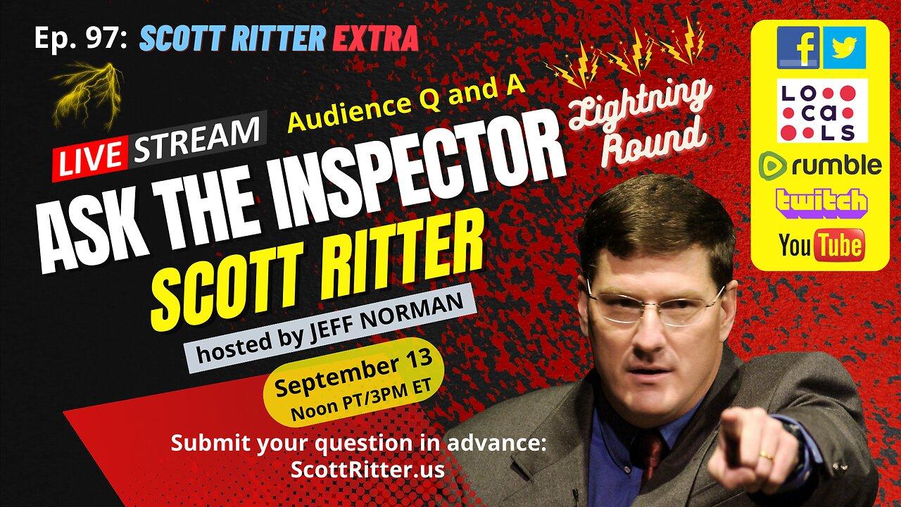 Scott Ritter Extra Ep. 97: Ask the Inspector