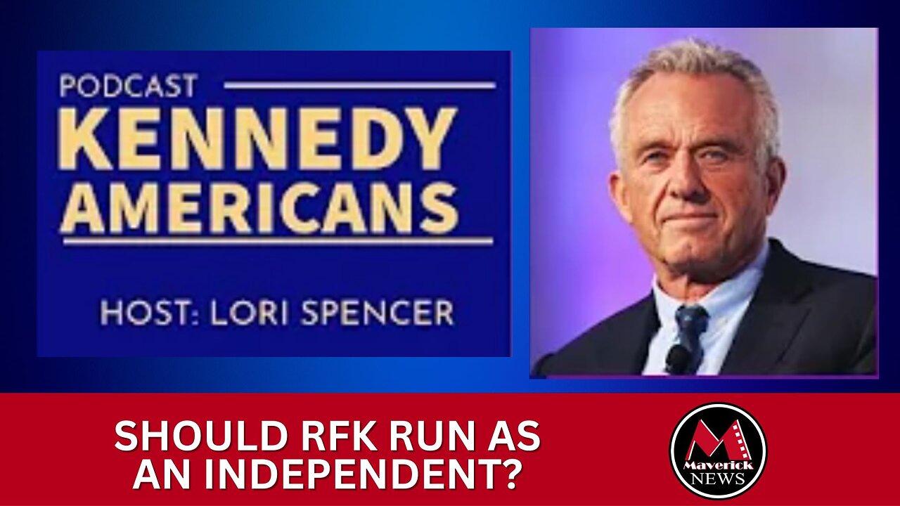 Should RFK Jr. Run As An Independent? | (Kennedy Americans Podcast, Ep. 10)