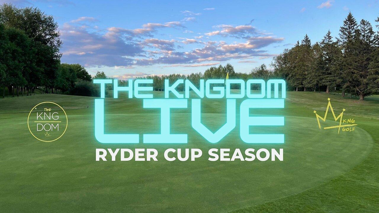 THE KNGDOM LIVE - RYDER CUP SEASON