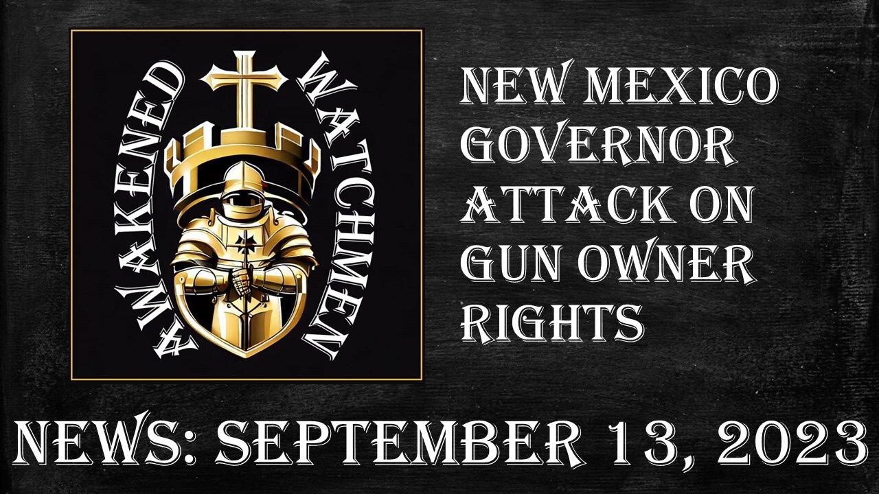 News: September 13, 2023. New Mexico Democrat Governor Grisham attack on the 2nd amendment.