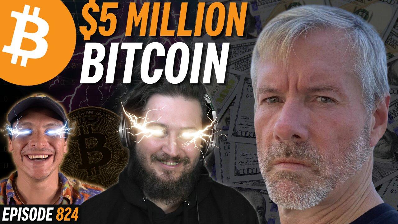 Michael Saylor: Why Bitcoin Will Reach $5 Million | EP 824
