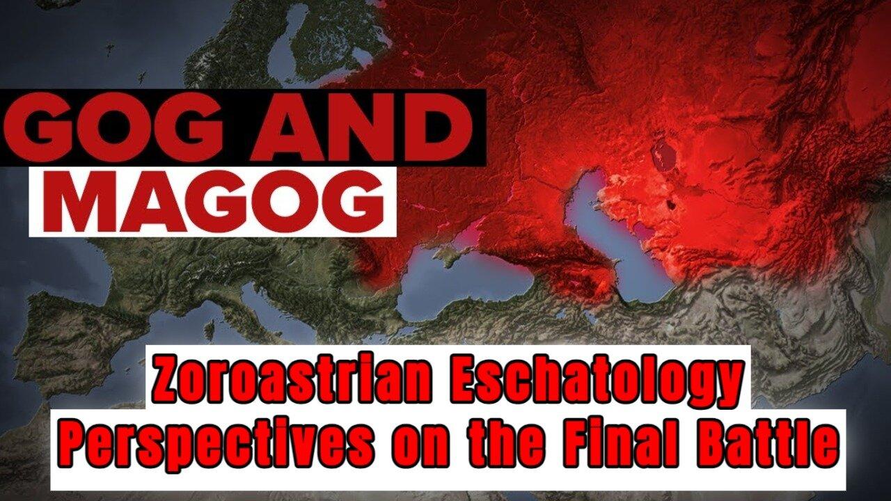 Gog and Magog in Zoroastrian Eschatology Perspectives on the Final Battle