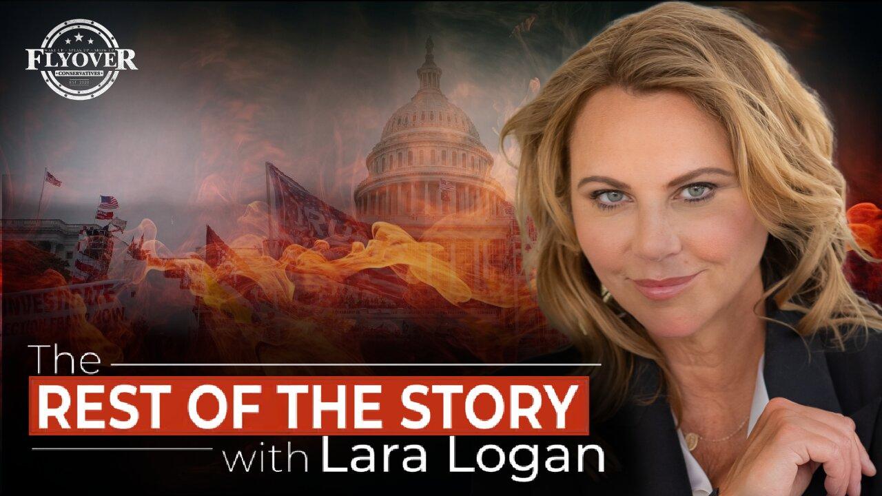 LARA LOGAN | The Rest of the Story - J6 | FOC Show