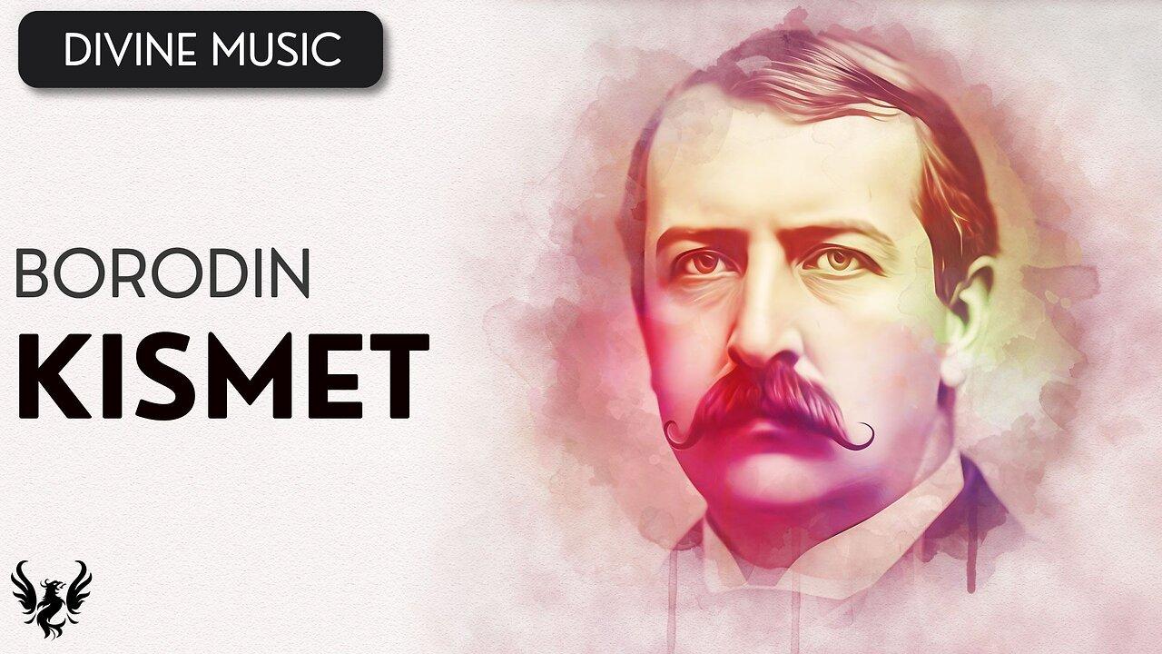 💥 BORODIN ❯ Kismet 🎶