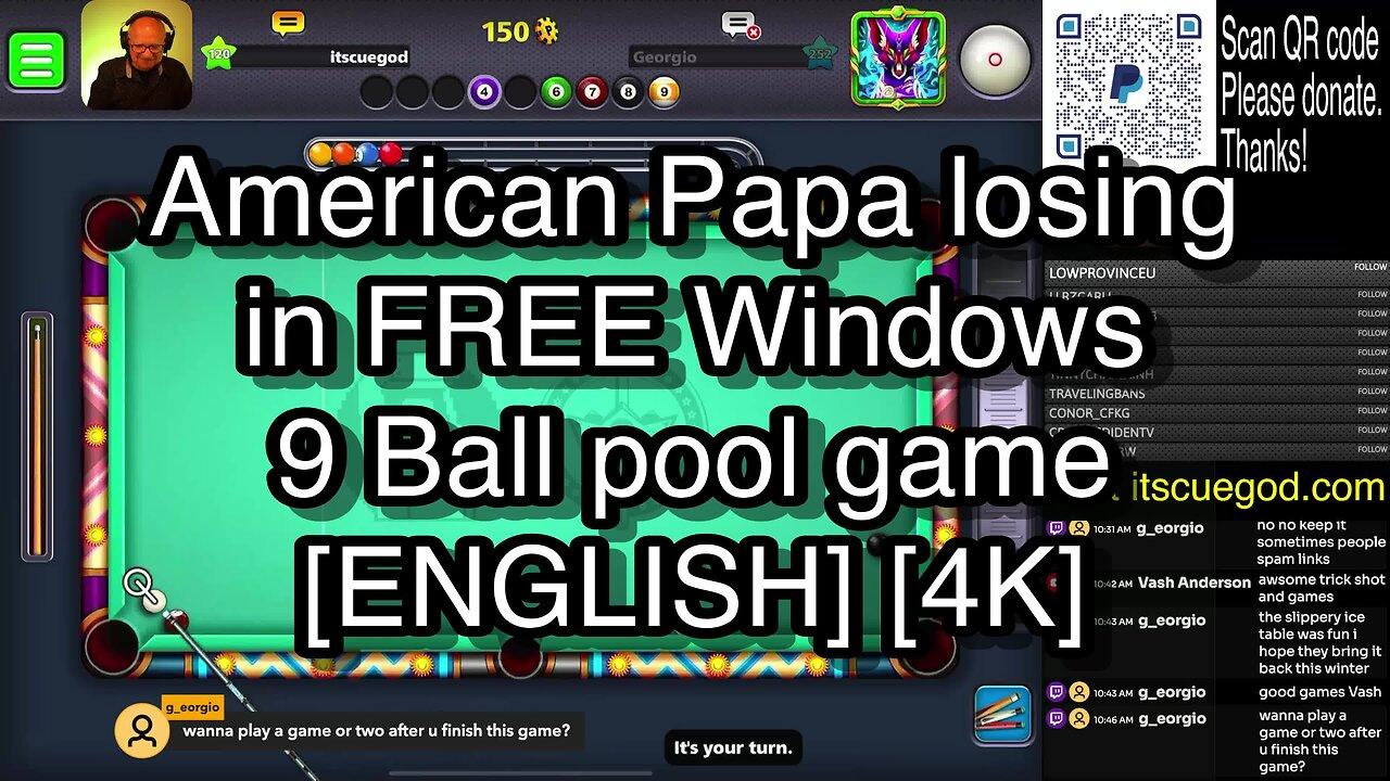 American Papa losing in FREE Windows 9 Ball pool game [ENGLISH] [4K] 🎱🎱🎱 8 Ball Pool 🎱🎱🎱