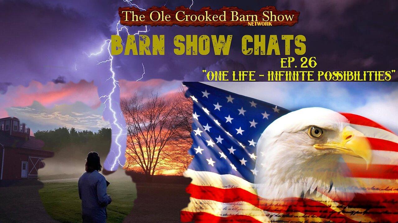 Barn Show Chats   Ep #26 “One Life – INFINITE POSSIBILITIES”