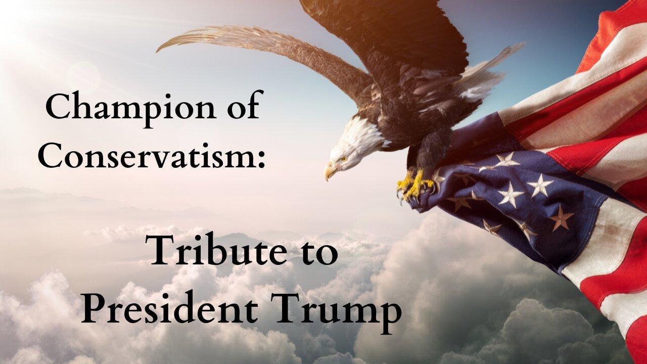 Champion of Conservatism: Tribute to President Trump