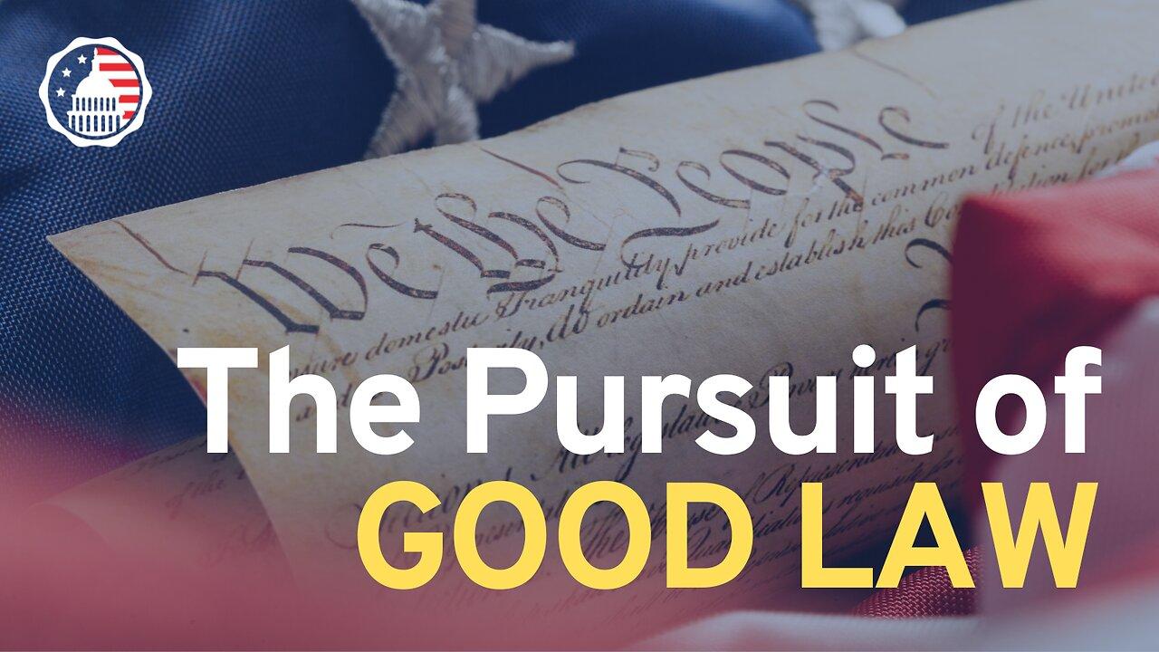 The Pursuit of Good Law