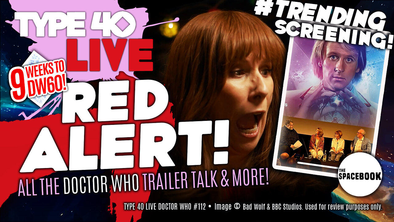 DOCTOR WHO - Type 40 LIVE: RED ALERT! - News | Trailer | DW60 Specials & MORE! ** ALL NEW!! **