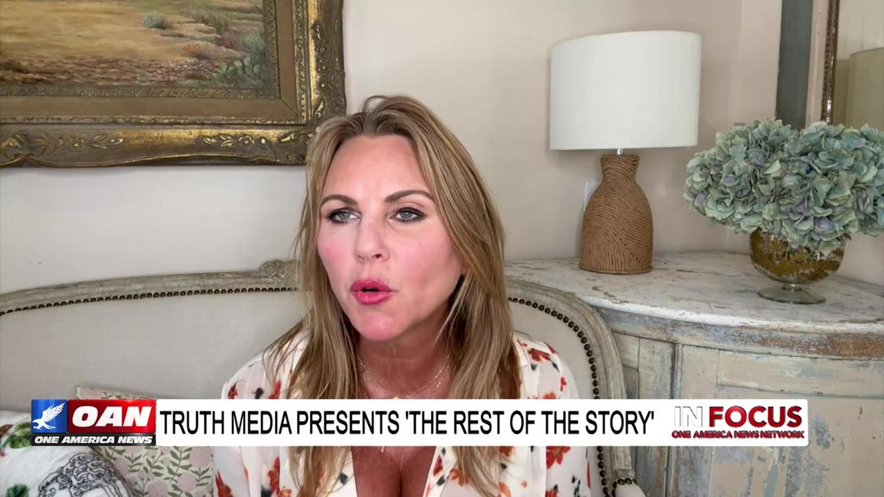 IN FOCUS: Truth Media Presents 'The Rest of The Story' with Lara Logan - OAN