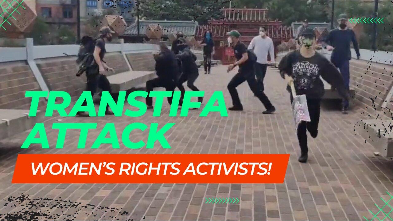 Transtifa Attack Women's Rights Activists! 09/19/2023