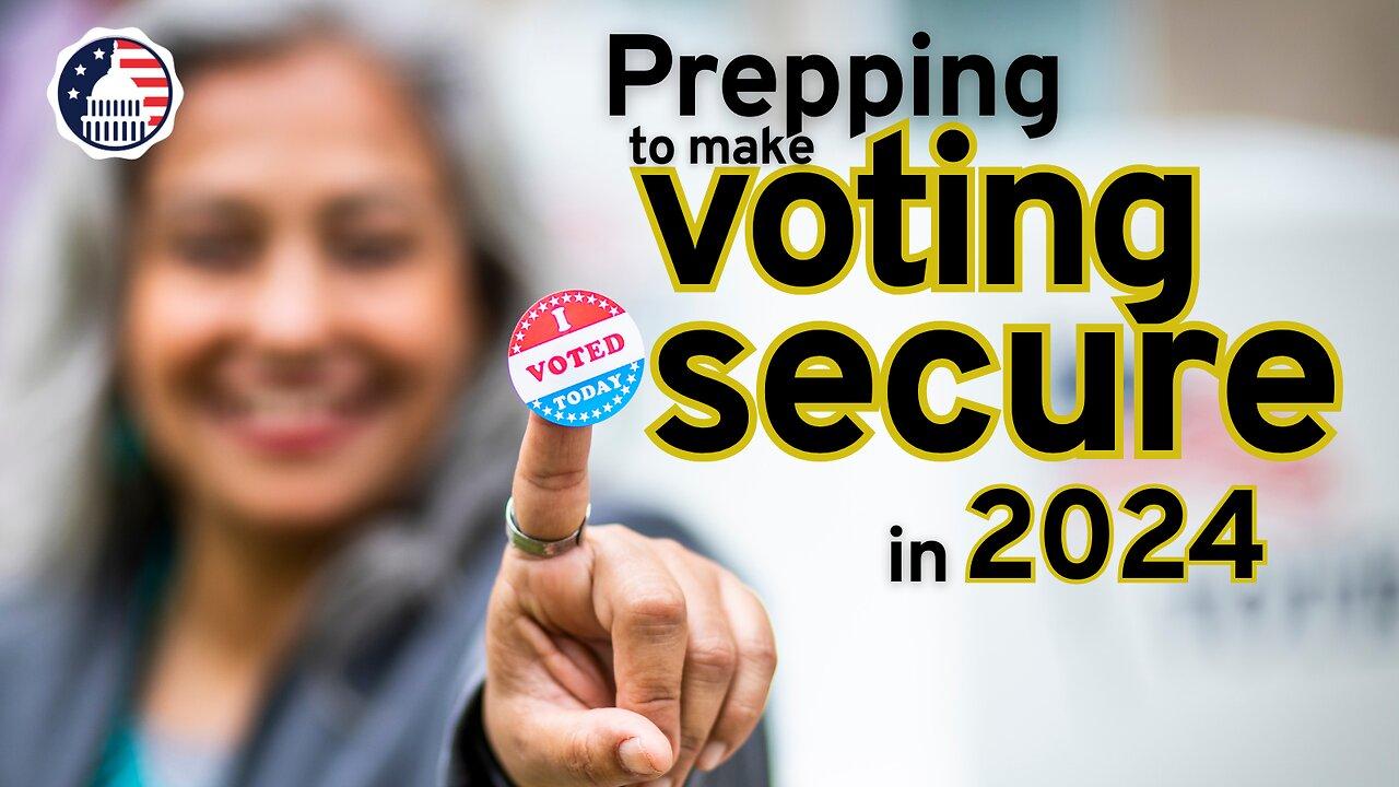 Prepping for Protecting the Vote in 2024