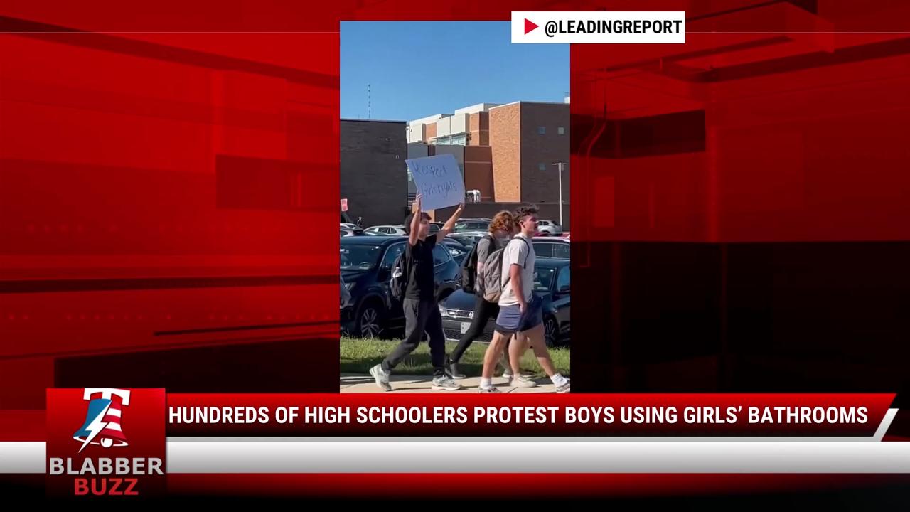 Hundreds Of High Schoolers Protest Boys Using Girls’ Bathrooms