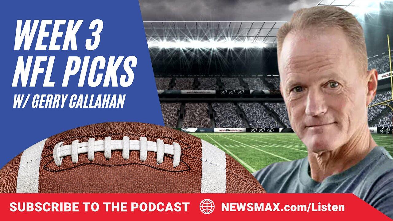 Week 3 NFL Football Picks | The Gerry Callahan Show podcast