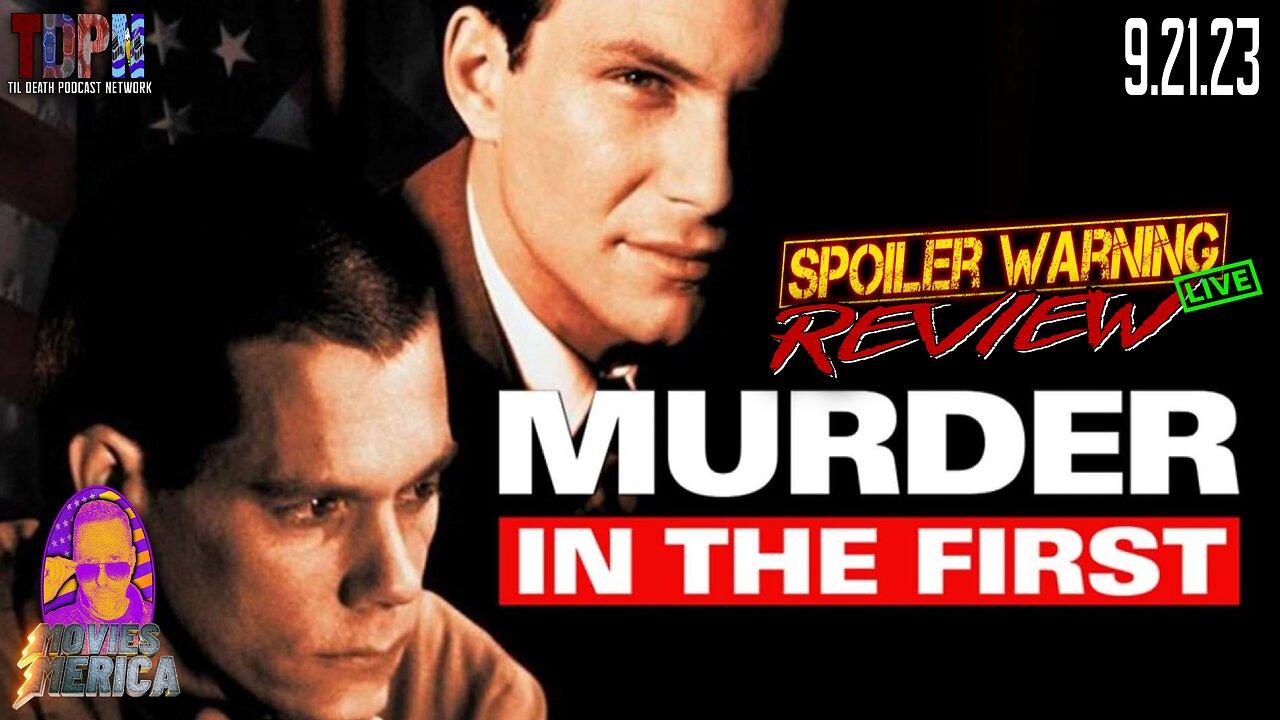 Murder in the First (1995) 🚨SPOILER WARNING🚨Review LIVE | Movies Merica | 9.21.23