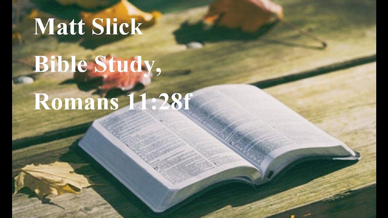 Matt Slick Bible Study, Romans 11:28f