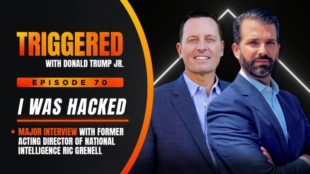 TRIGGERED Don Trump Jr  |  HACKED!  with guest former acting DNI Ric Grenell