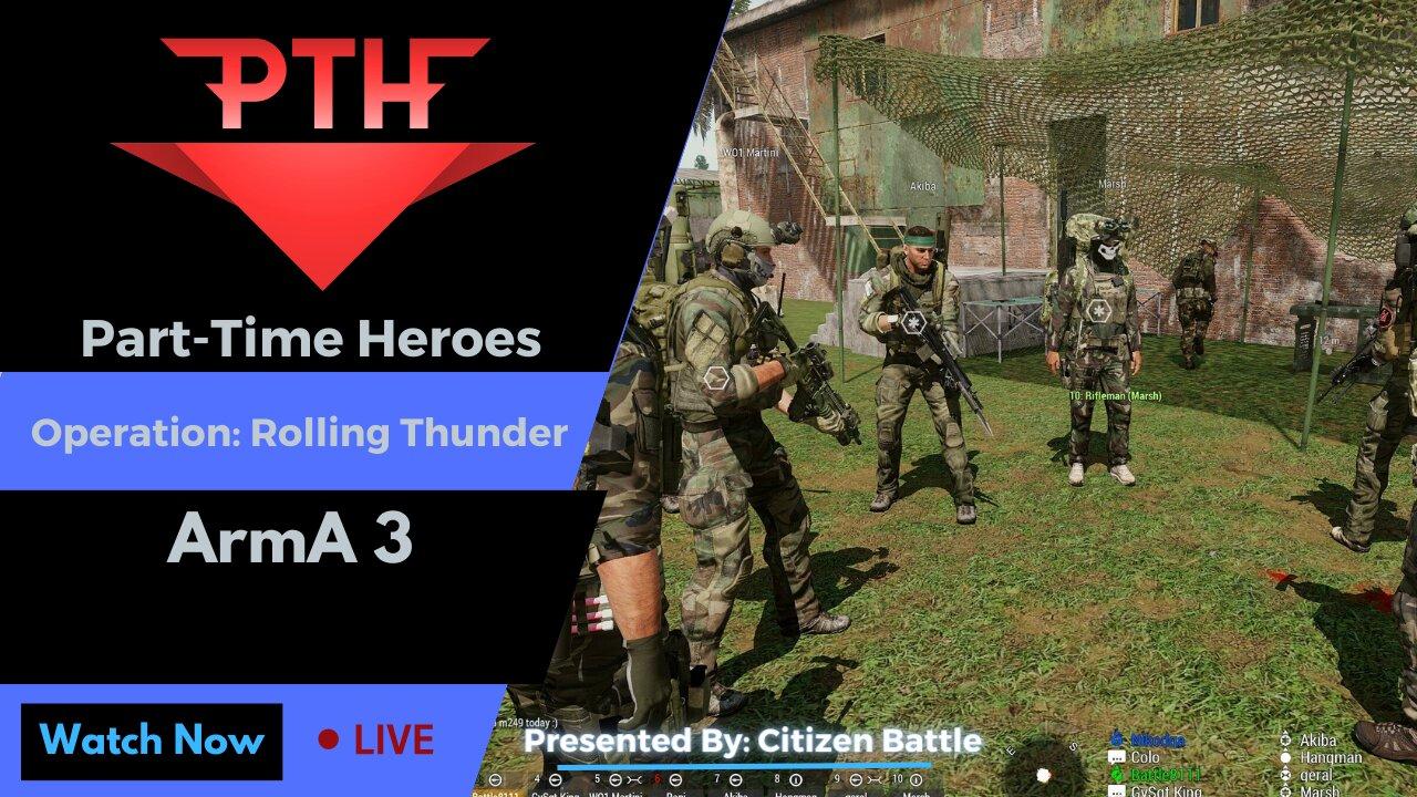 Operation: Rolling Thunder - ArmA 3- Part-Time Heroes