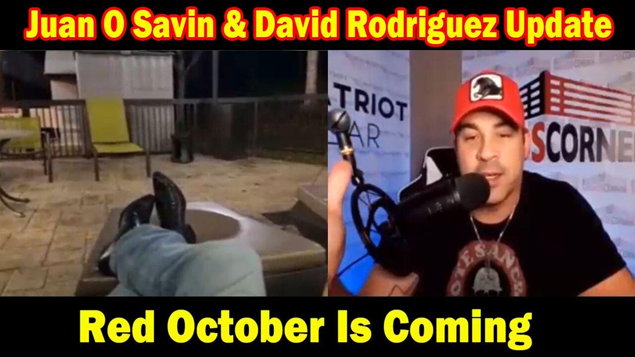 Juan O Savin & David Rodriguez Situation Update 9/23/23: "Red October Is Coming"