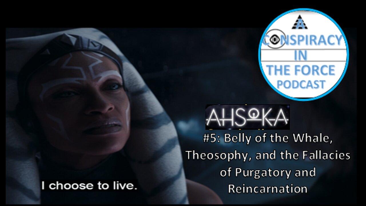 Ahsoka #5: Belly of the Whale, Theosophy, and the Fallacies of Purgatory and Reincarnation