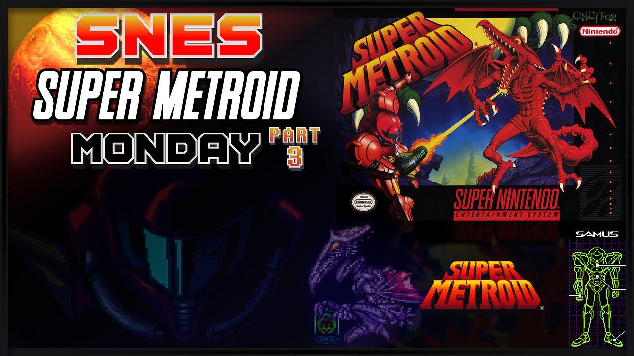 Super Metroid Monday - Part 3 (SNES Playthrough)