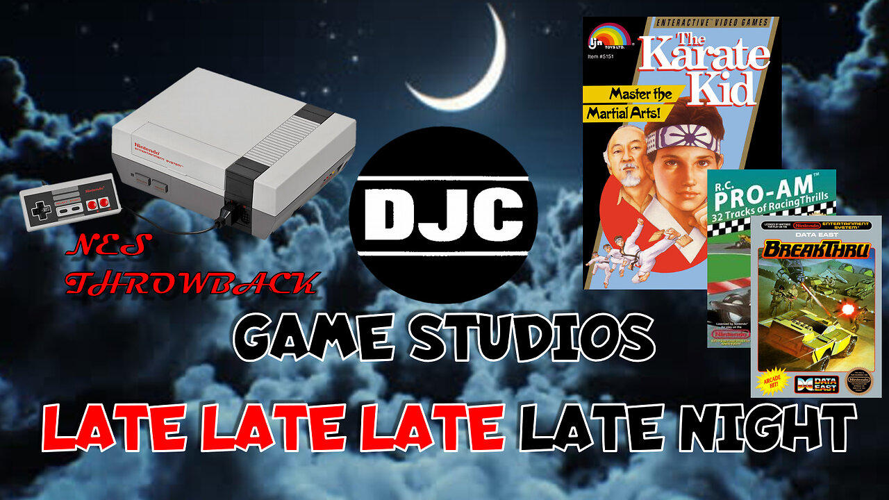 DJC Late Late Late LATE NITE - Live Gaming  "NES THROWBACKS"
