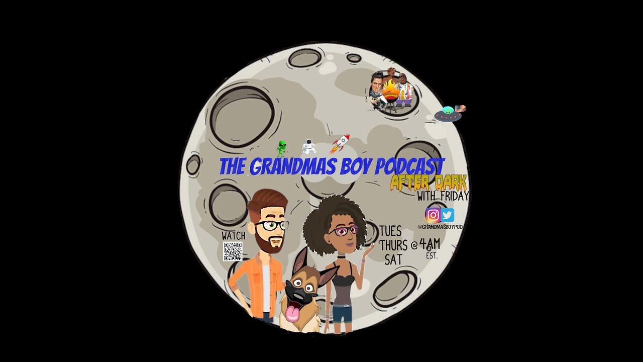 The Grandmas Boy Podcast After Dark W/FRIDAY! EP.62 -WHO S@#T ON THE DISHES!?
