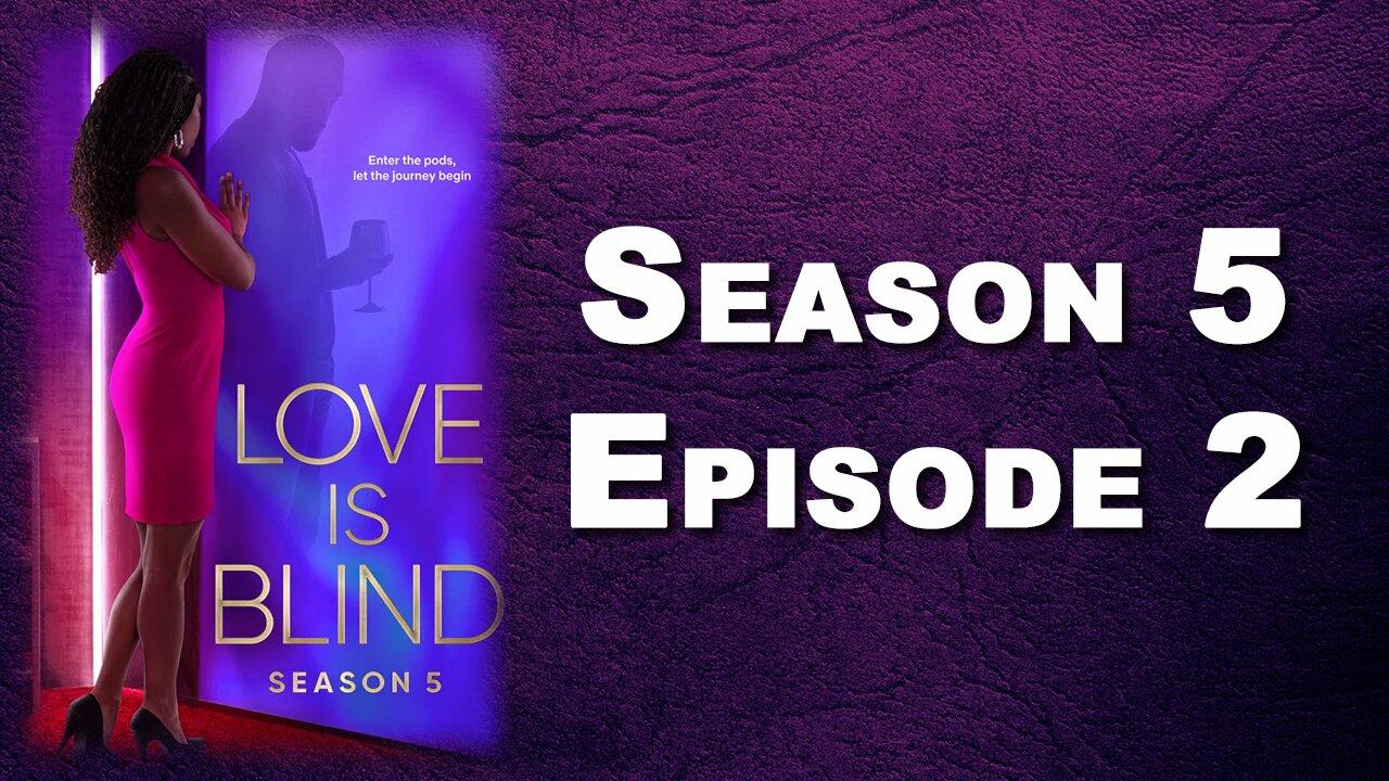 Love Is Blind Season 5 Episode 2 Part 2