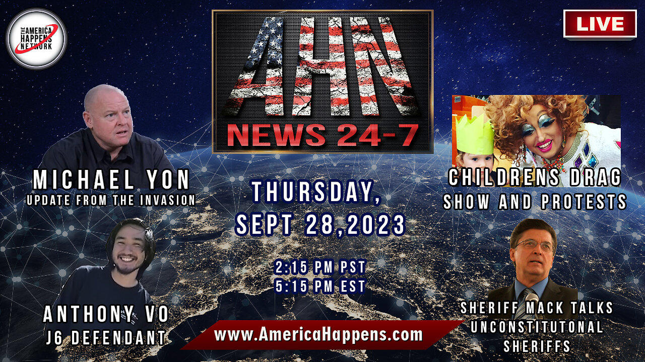 2:30 pm PST - AHN News Live w/ Michael Yon, Anthony Vo, Drag Queen Show Protest, UNConstitutional Sheriffs