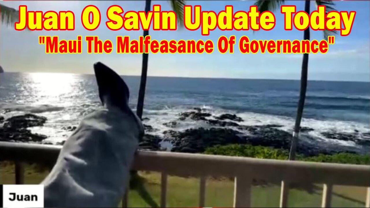Juan O Savin Update Today Sep 29: "Maui The Malfeasance Of Governance"