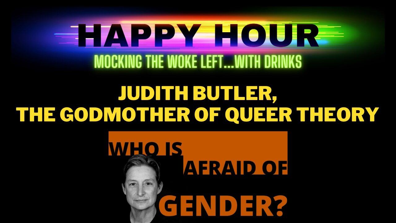 Happy Hour: Judith Butler, the godmother of queer theory, asks who's afraid of gender?
