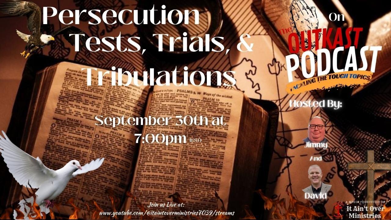 Episode 40 – “Persecution, Tests, Trials, & Tribulations”