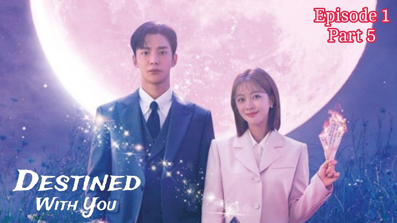 Destined With You (2023) Episode 1Part 5 One News Page