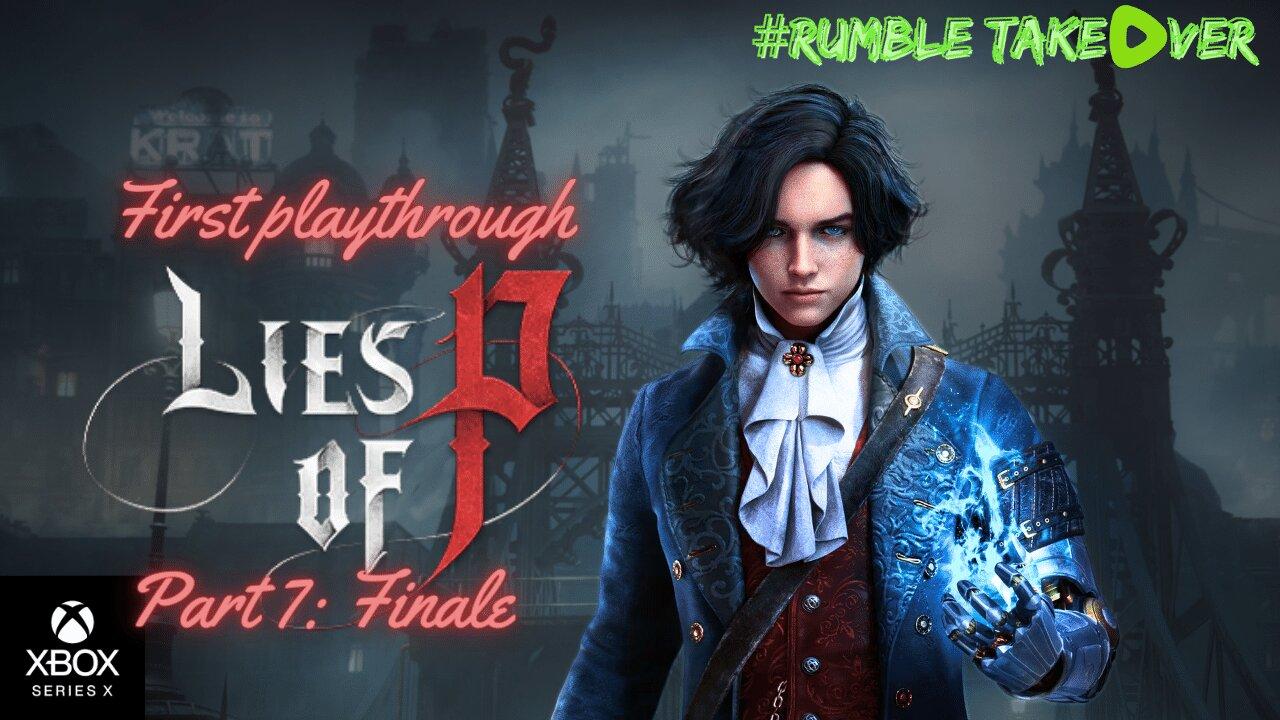Lies of P - Part 7 - Finale (Series X) | Rumble Gaming