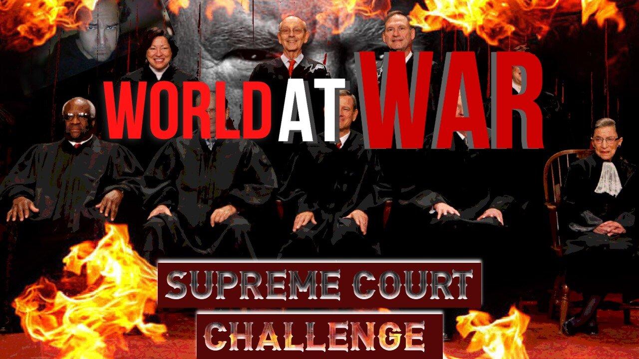 World At WAR with Dean Ryan 'Supreme Court Challenge'