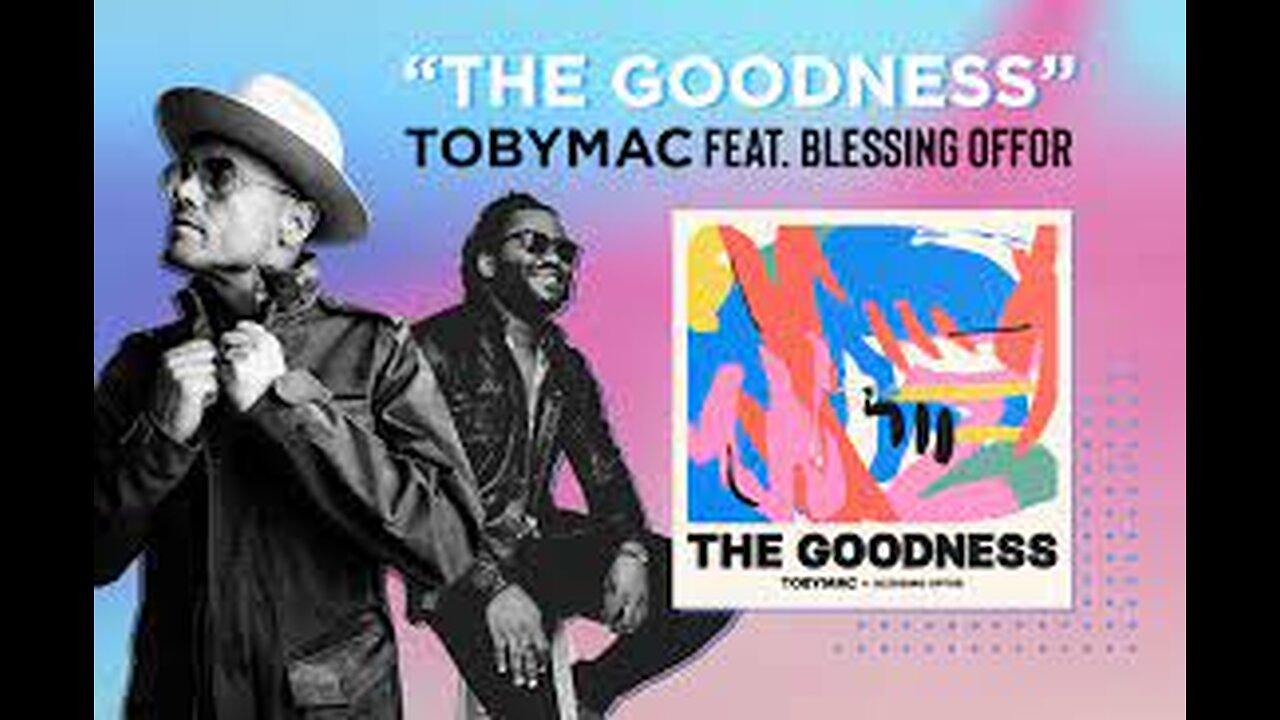 TobyMac & Blessing Offor - The Goodness